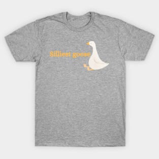 Silliest goose T-Shirt